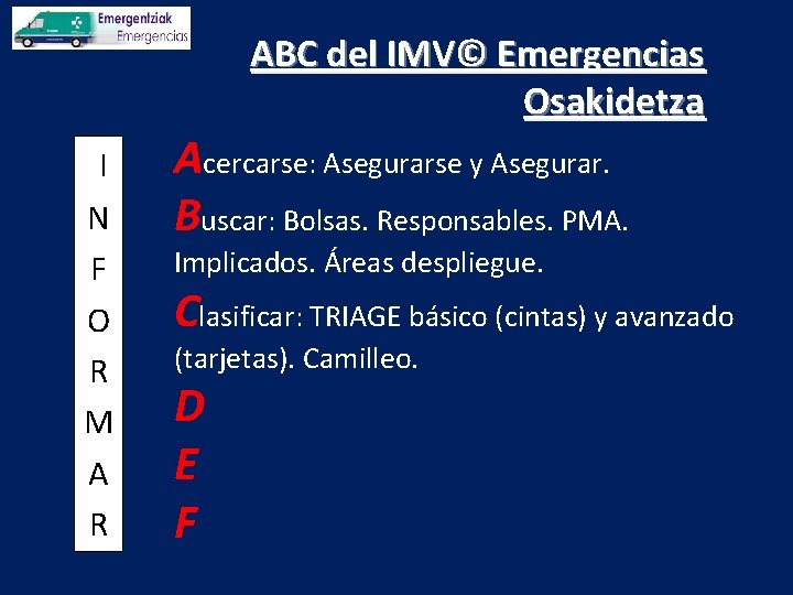 ABC del IMV© Emergencias Osakidetza I N F O R M A R Acercarse: