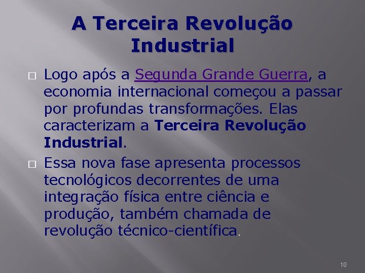 A Terceira Revolução Industrial � � Logo após a Segunda Grande Guerra, a economia