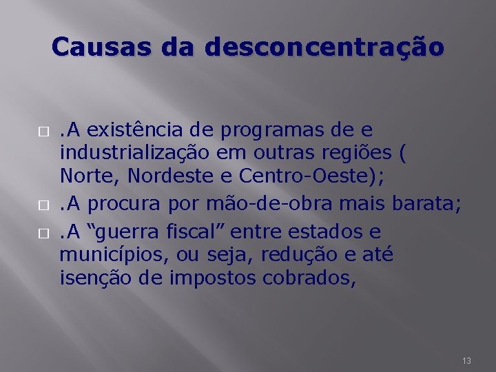 Causas da desconcentração � � � . A existência de programas de e industrialização