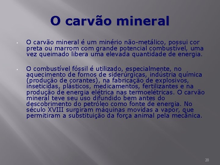 O carvão mineral • • O carvão mineral é um minério não-metálico, possui cor