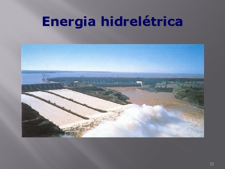 Energia hidrelétrica 23 