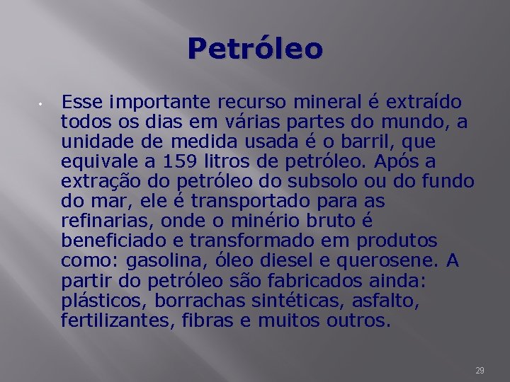 Petróleo • Esse importante recurso mineral é extraído todos os dias em várias partes