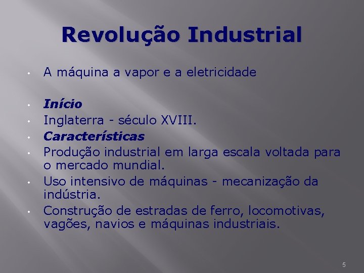 Revolução Industrial • • A máquina a vapor e a eletricidade Início Inglaterra -