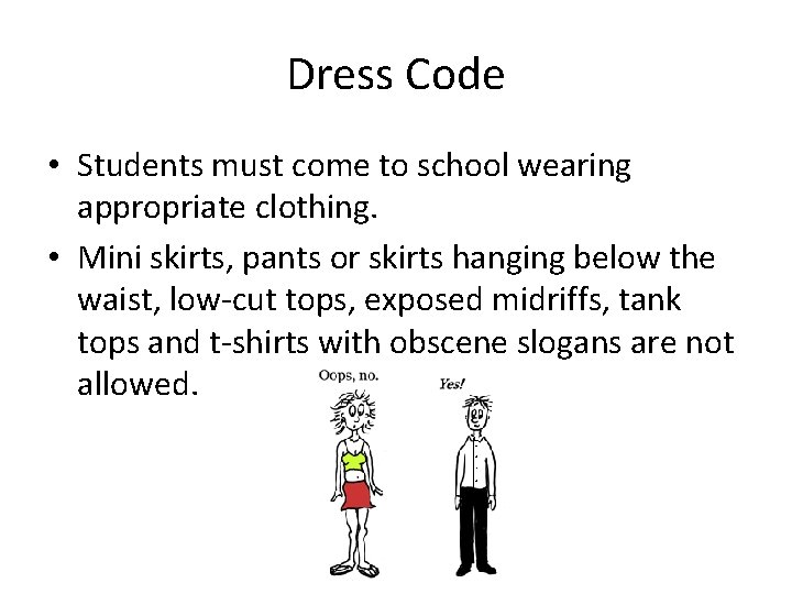 Dress Code • Students must come to school wearing appropriate clothing. • Mini skirts,