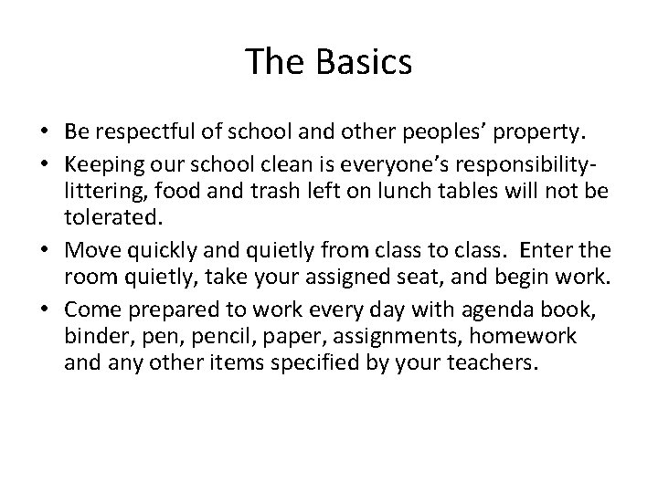 The Basics • Be respectful of school and other peoples’ property. • Keeping our