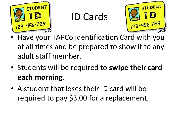 ID Cards • Have your TAPCo Identification Card with you at all times and