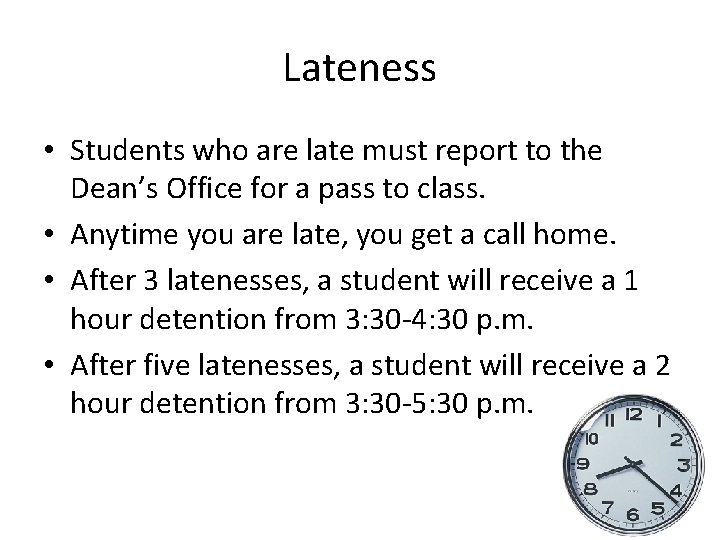 Lateness • Students who are late must report to the Dean’s Office for a