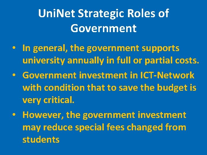 Uni. Net Strategic Roles of Government • In general, the government supports university annually