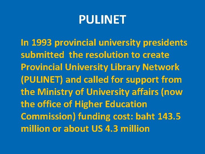 PULINET In 1993 provincial university presidents submitted the resolution to create Provincial University Library