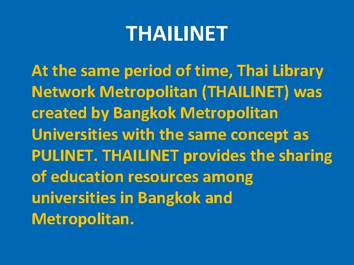 THAILINET At the same period of time, Thai Library Network Metropolitan (THAILINET) was created