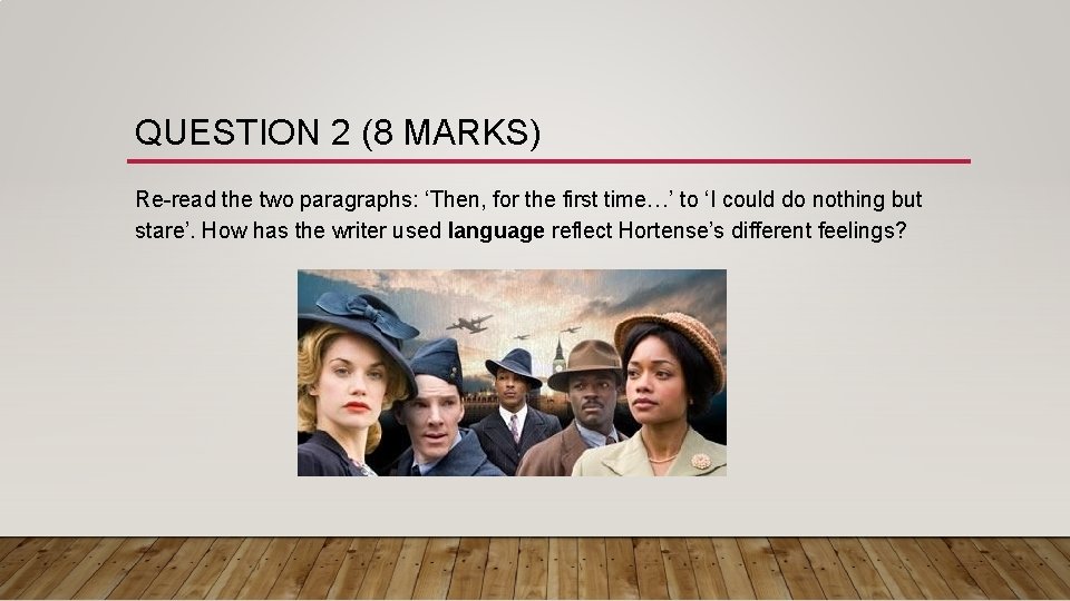QUESTION 2 (8 MARKS) Re-read the two paragraphs: ‘Then, for the first time…’ to