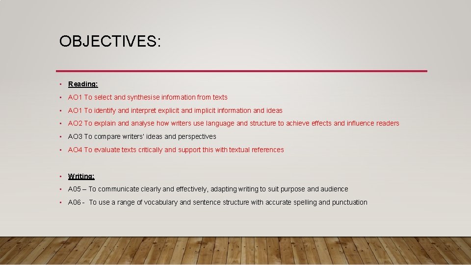 OBJECTIVES: • Reading: • AO 1 To select and synthesise information from texts •