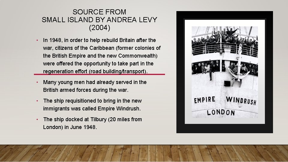 SOURCE FROM SMALL ISLAND BY ANDREA LEVY (2004) • In 1948, in order to