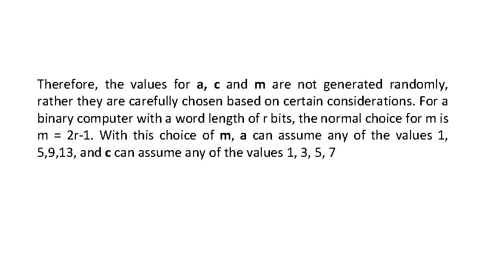 Therefore, the values for a, c and m are not generated randomly, rather they