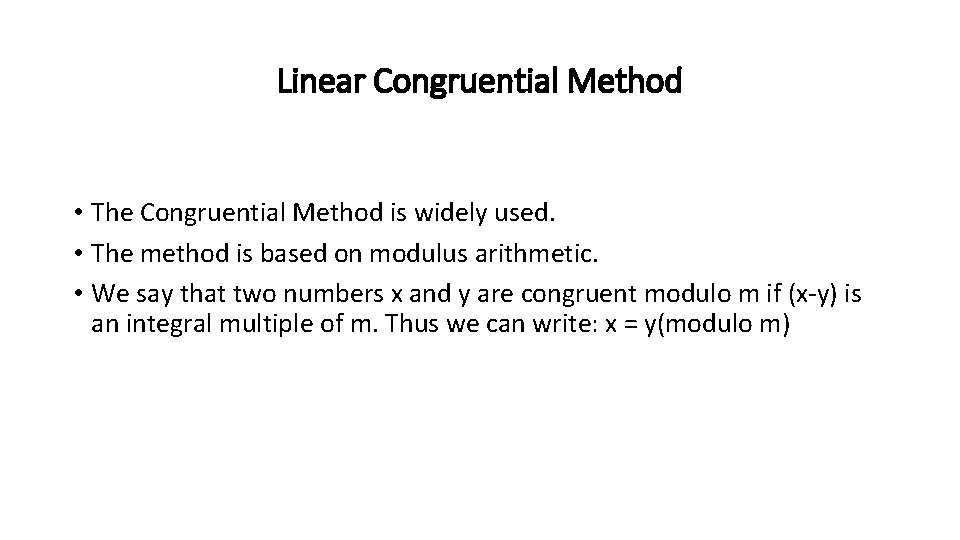 Linear Congruential Method • The Congruential Method is widely used. • The method is