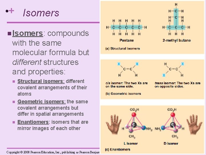  • + Isomers n Isomers: compounds with the same molecular formula but different