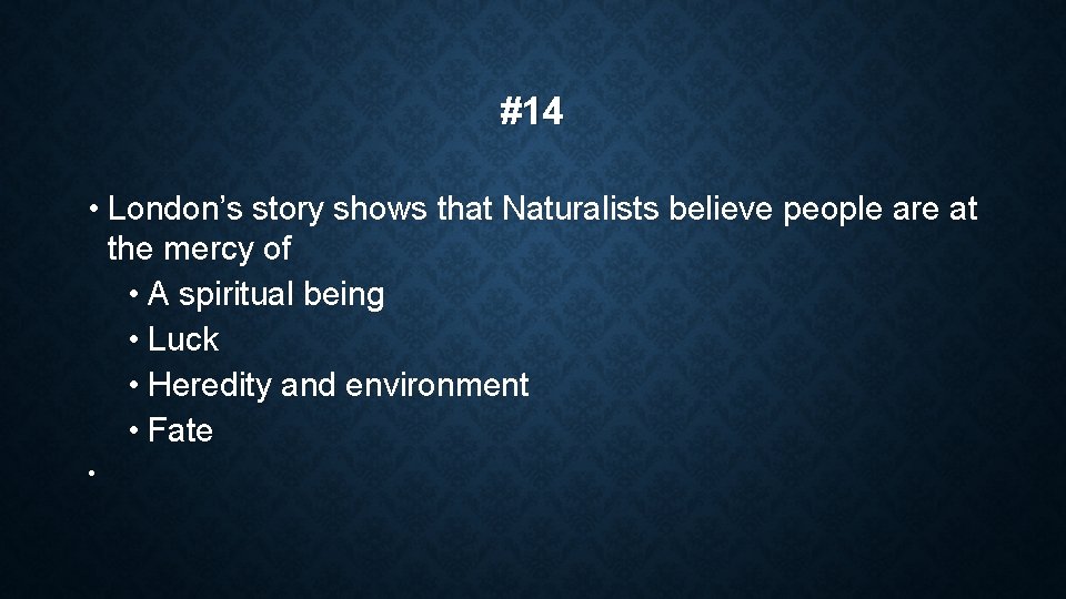 #14 • London’s story shows that Naturalists believe people are at the mercy of