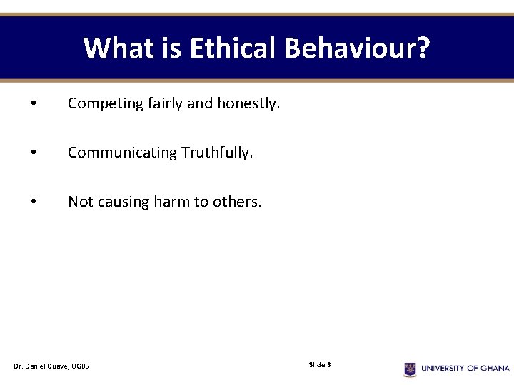 What is Ethical Behaviour? • Competing fairly and honestly. • Communicating Truthfully. • Not