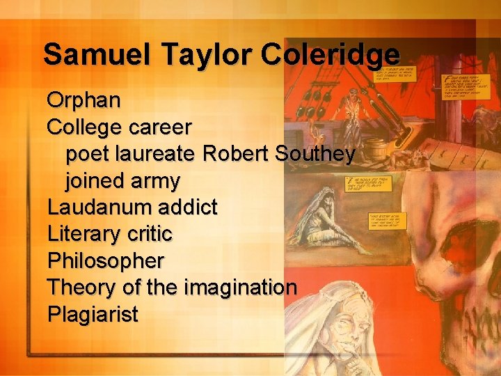 Samuel Taylor Coleridge Orphan College career poet laureate Robert Southey joined army Laudanum addict