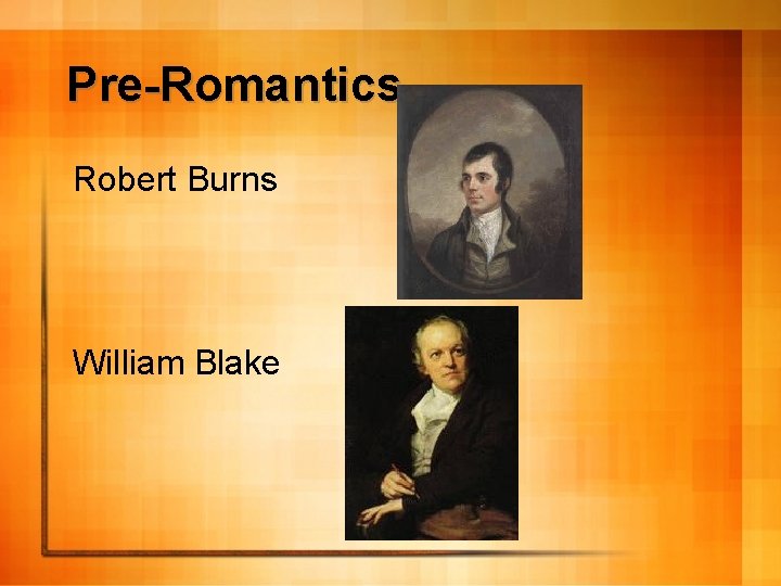 Pre-Romantics Robert Burns William Blake 
