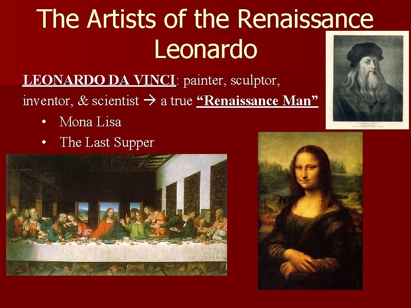 The Artists of the Renaissance Leonardo LEONARDO DA VINCI: painter, sculptor, inventor, & scientist