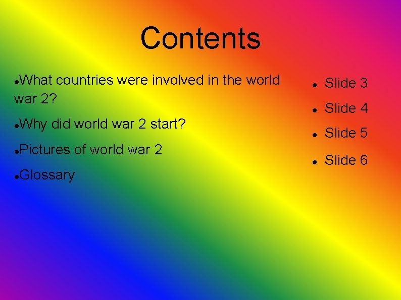 Contents What countries were involved in the world war 2? Slide 3 Slide 4