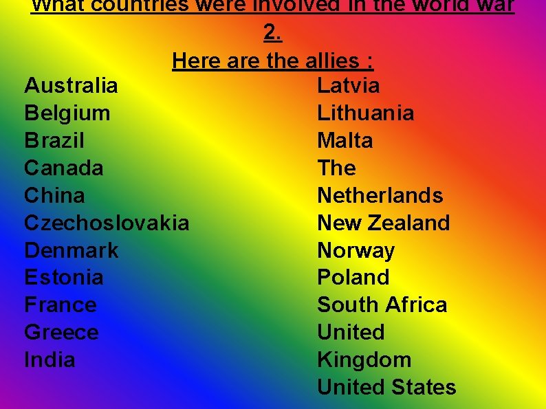 What countries were involved in the world war 2. Here are the allies :