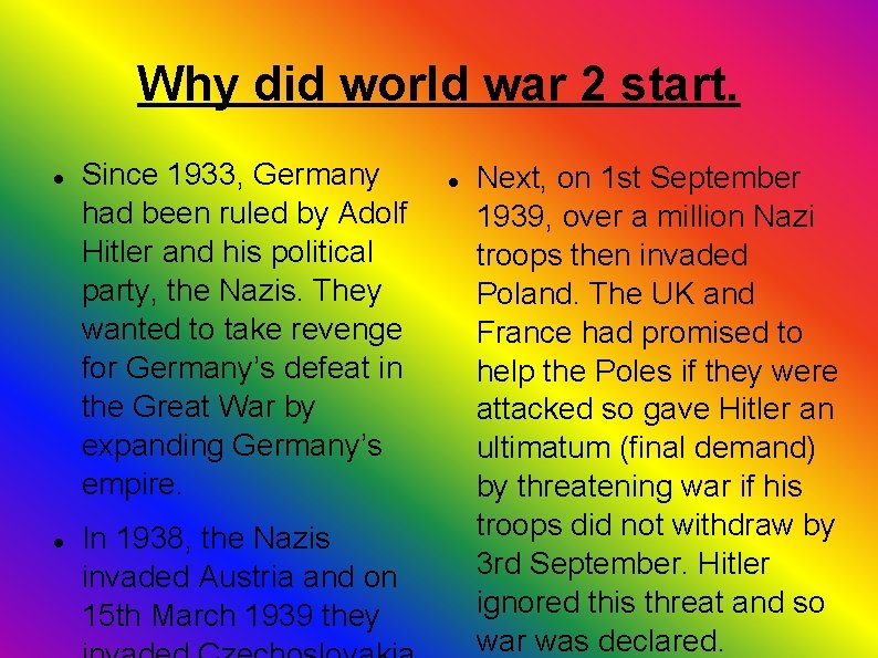 Why did world war 2 start. Since 1933, Germany had been ruled by Adolf