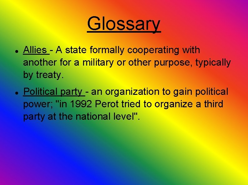 Glossary Allies - A state formally cooperating with another for a military or other