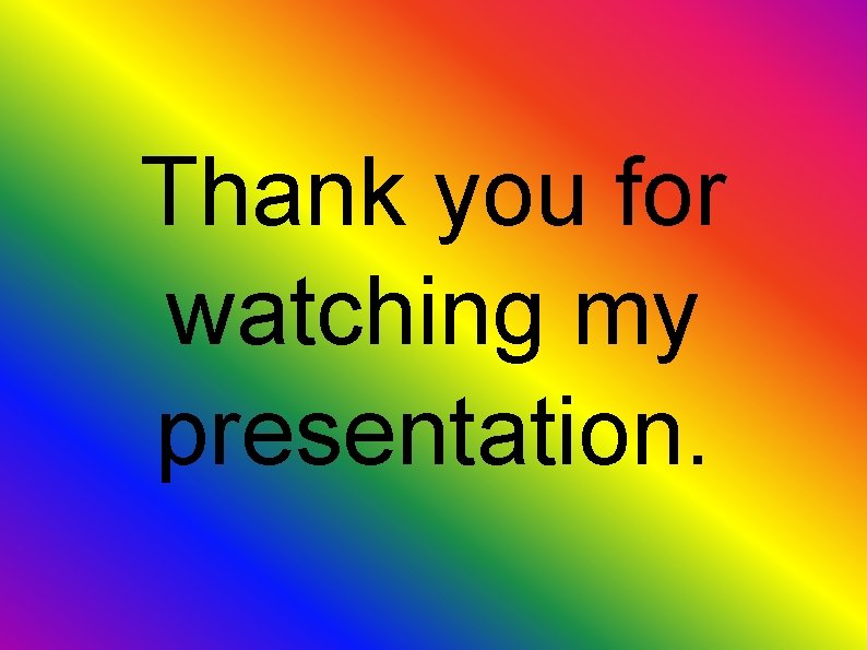 Thank you for watching my presentation. 