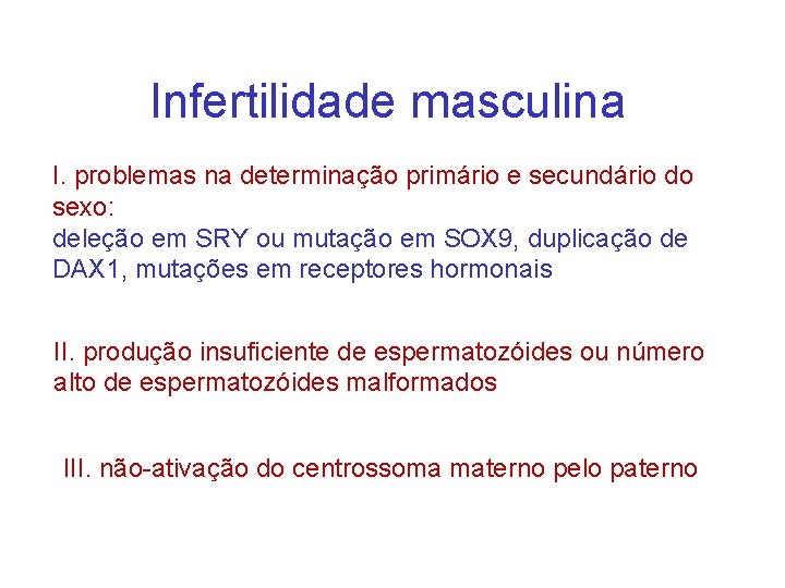 Infertilidade masculina I. problemas na determinação primário e secundário do sexo: deleção em SRY