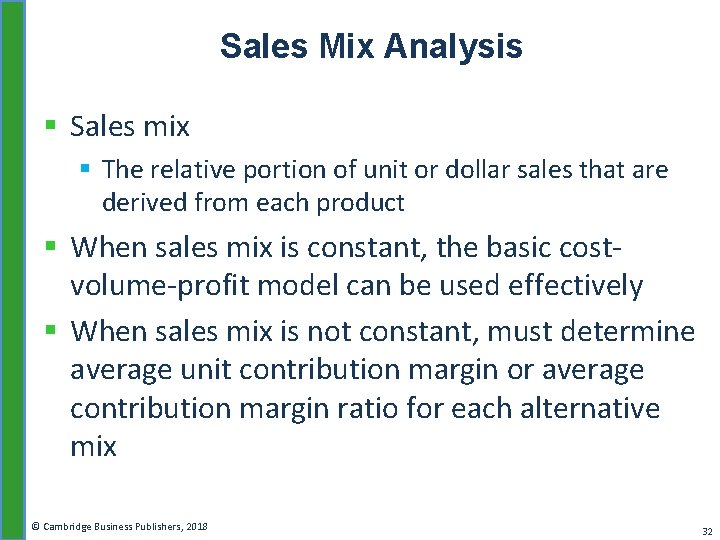 Sales Mix Analysis § Sales mix § The relative portion of unit or dollar