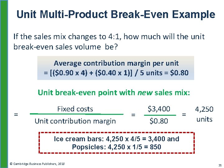 Unit Multi-Product Break-Even Example If the sales mix changes to 4: 1, how much