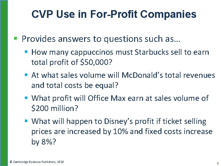 CVP Use in For-Profit Companies § Provides answers to questions such as… § How