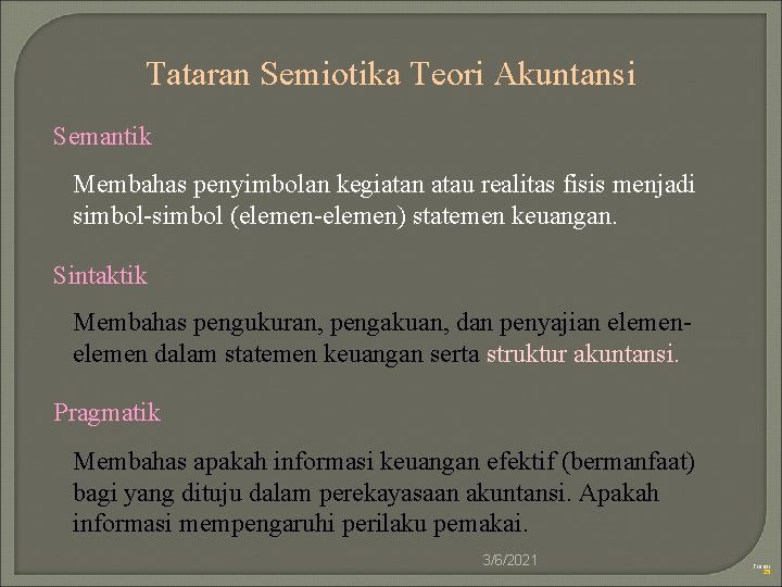 Tataran Semiotika Teori Akuntansi Semantik Membahas penyimbolan kegiatan atau realitas fisis menjadi simbol-simbol (elemen-elemen)