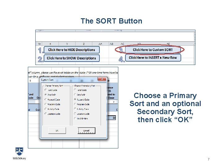 The SORT Button 1. 2. 3. 4. Choose a Primary Sort and an optional