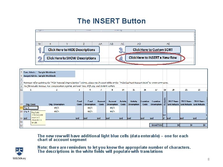 The INSERT Button 1. 2. 3. 4. The new row will have additional light