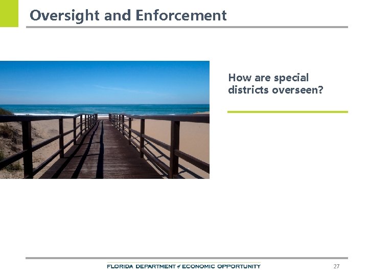 Oversight and Enforcement How are special districts overseen? 27 