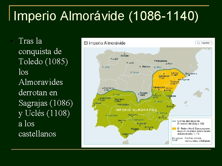 Imperio Almorávide (1086 -1140) • Tras la conquista de Toledo (1085) los Almoravides derrotan