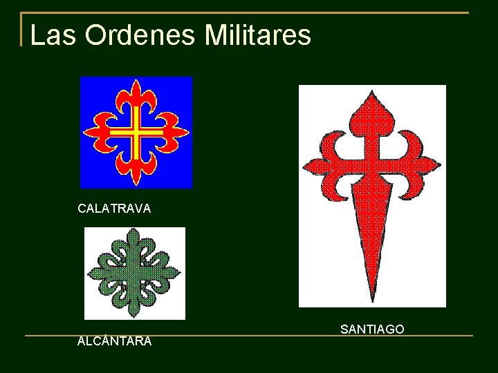Las Ordenes Militares CALATRAVA ALCÁNTARA SANTIAGO 