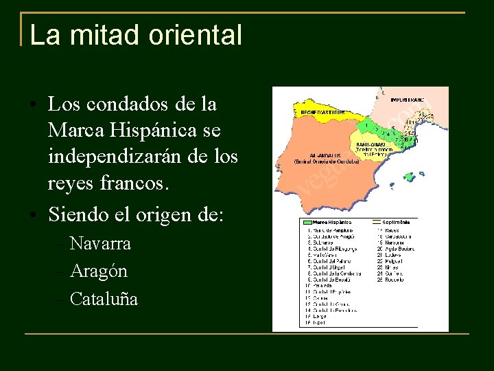 La mitad oriental • Los condados de la Marca Hispánica se independizarán de los La mitad oriental • Los condados de la Marca Hispánica se independizarán de los