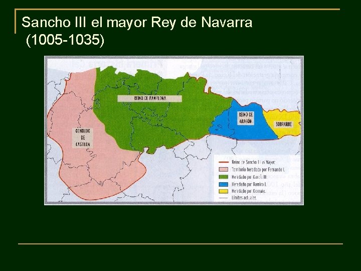 Sancho III el mayor Rey de Navarra (1005 -1035) Sancho III el mayor Rey de Navarra (1005 -1035)
