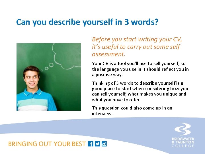 Can you describe yourself in 3 words? Before you start writing your CV, it’s