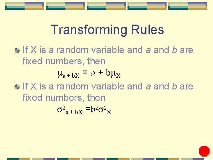 Transforming Rules If X is a random variable and a and b are fixed