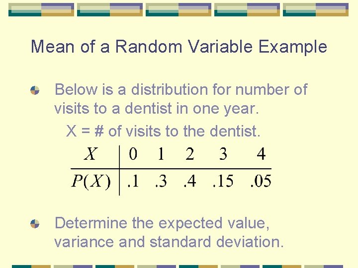 Mean of a Random Variable Example Below is a distribution for number of visits