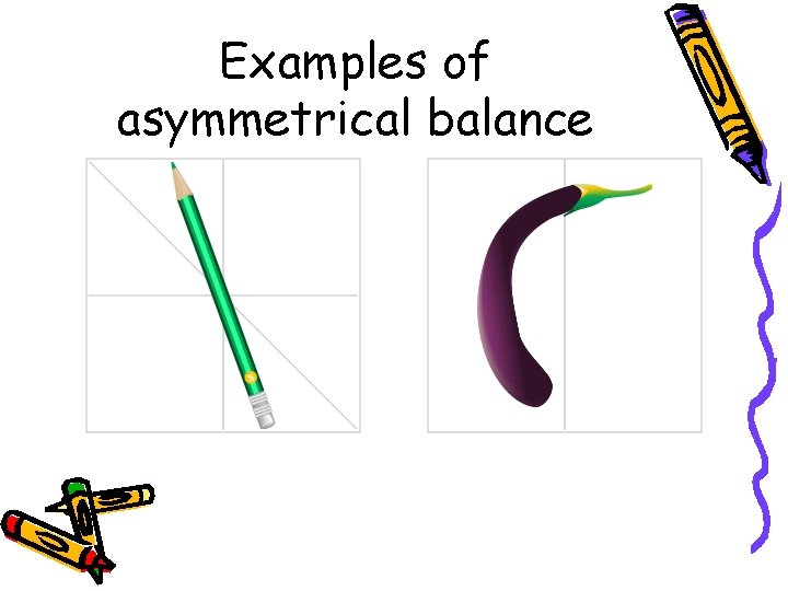 Examples of asymmetrical balance  Examples of asymmetrical balance