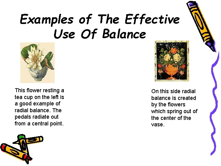 Examples of The Effective Use Of Balance This flower resting a tea cup on