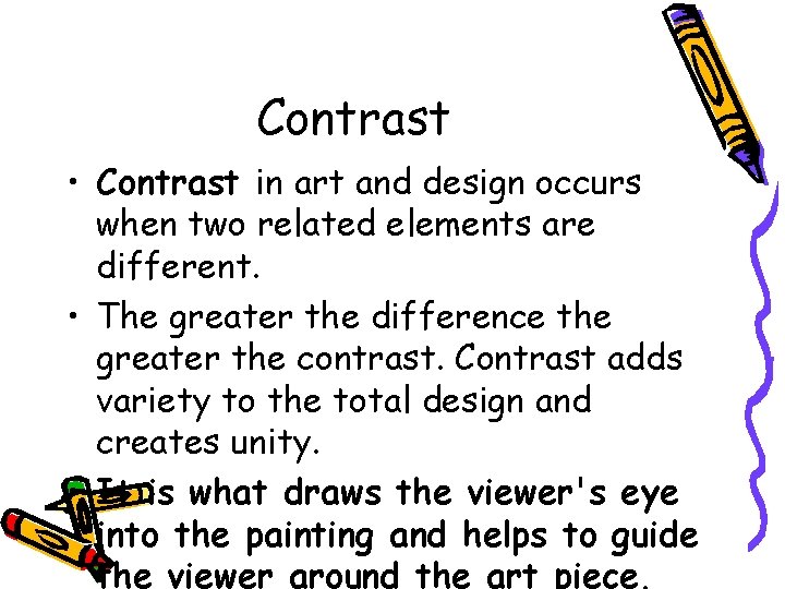 Contrast • Contrast in art and design occurs when two related elements are different. Contrast • Contrast in art and design occurs when two related elements are different.
