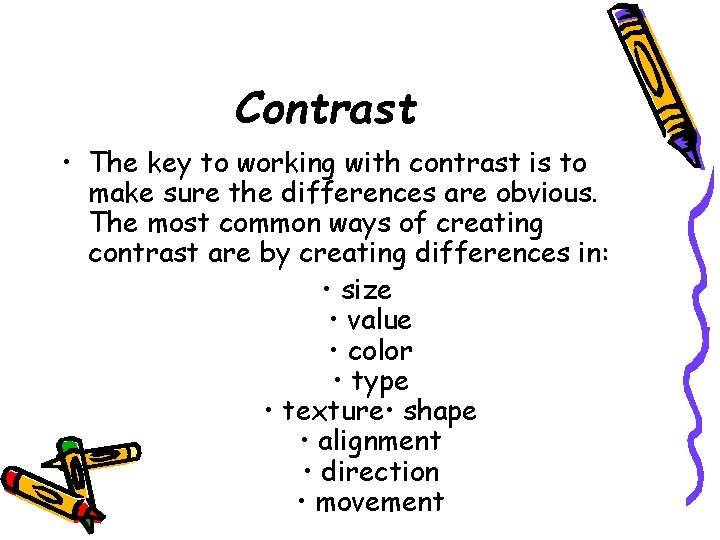 Contrast • The key to working with contrast is to make sure the differences
