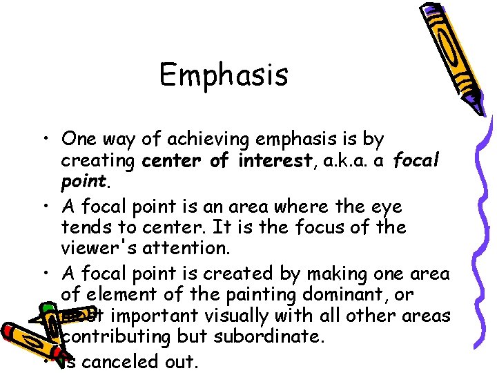 Emphasis • One way of achieving emphasis is by creating center of interest, a.